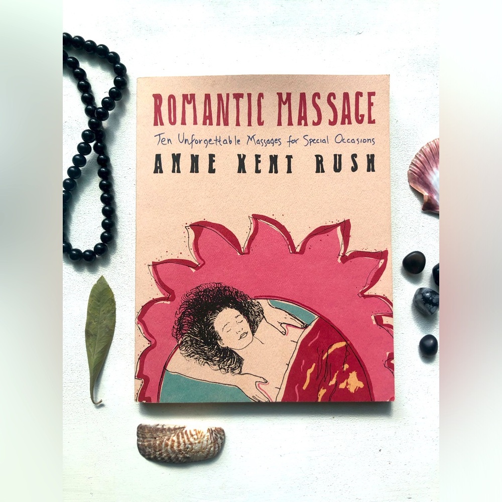 Romantic Massage: Ten Unforgettable Massages for Special Occasions, Anne K. Rush